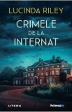 Cumpara ieftin Crimele de la internat - Lucinda Riley