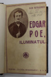 EDGAR POE , ILUMINATUL ...de DAN PETRASINCU , 1942 , PREZINTA SUBLINERI SI INSEMNARI CU CREIONUL , EXEMPLAR SEMNAT DE AUTOR *