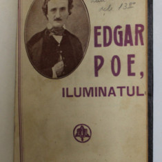 EDGAR POE , ILUMINATUL ...de DAN PETRASINCU , 1942 , PREZINTA SUBLINERI SI INSEMNARI CU CREIONUL , EXEMPLAR SEMNAT DE AUTOR *