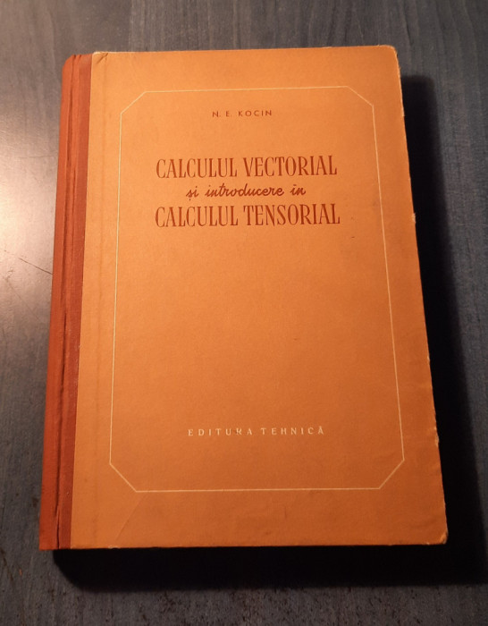 Calculul vectorial si introducere in calculul tensorial N. E. Kocin