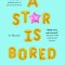 A Star Is Bored