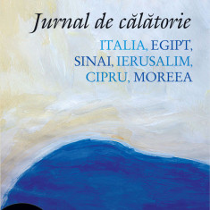 Jurnal de calatorie. Italia, Egipt, Sinai, Ierusalim, Cipru, Moreea (pdf)