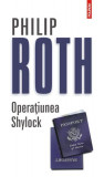 Operațiunea Shylock - Paperback brosat - Philip Roth - Polirom