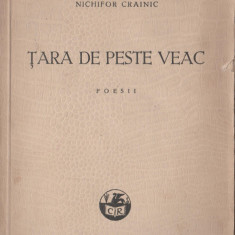 Nichifor Crainic - Tara de peste veac (editie princeps)