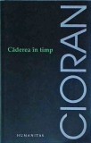 Emil Cioran - Caderea in timp