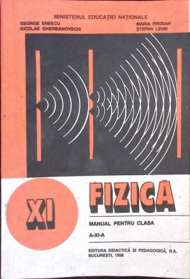 FIZICA. MANUAL PENTRU CLASA A XI-A-GEORGE ENESCU, NICOLAE GHERBANOVSCHI, MARIA PRODAN, STEFAN LEVAI-275147 foto