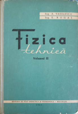 FIZICA TEHNICA VOL.2-A. VASILESCU, E. ROGAI foto