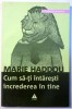 CUM SA - TI INTARESTI INCREDEREA IN TINE de MARIE HADDOU , 2004