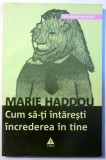 CUM SA - TI INTARESTI INCREDEREA IN TINE de MARIE HADDOU , 2004