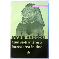 CUM SA - TI INTARESTI INCREDEREA IN TINE de MARIE HADDOU , 2004