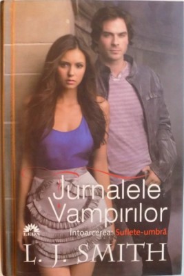 JURNALELE VAMPIRILOR, INTOARCEREA, SUFLETE - UMBRA, VOL. II de L.J. SMITH, 2011 foto