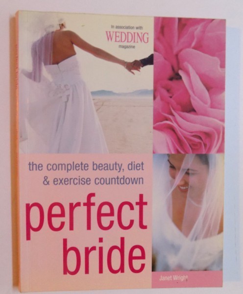 PERFECT BRIDE - THE COMPLETE BEAUTY , DIET &amp; EXERCISE COUNTDOWN by JANET WRIGHT , 2005
