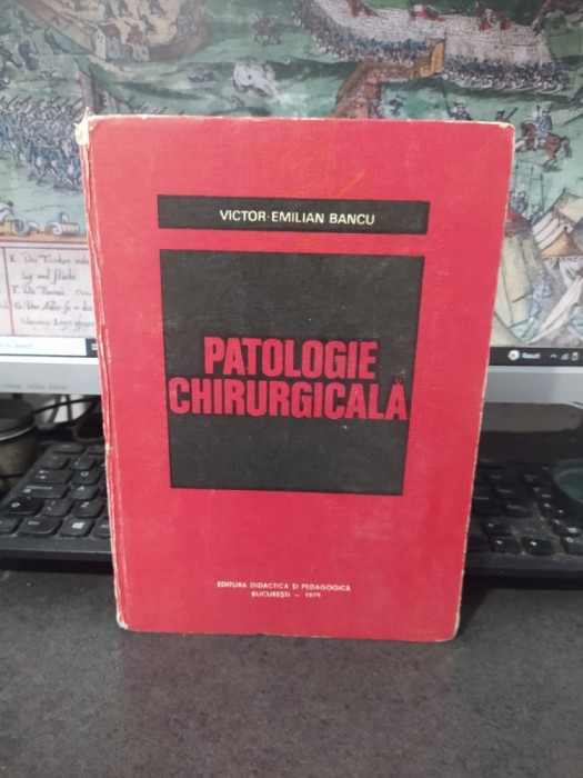 Patologie chirurgicală, Victor Emilian Bancu, Editura didactică și pedagogică, București 1979, 197