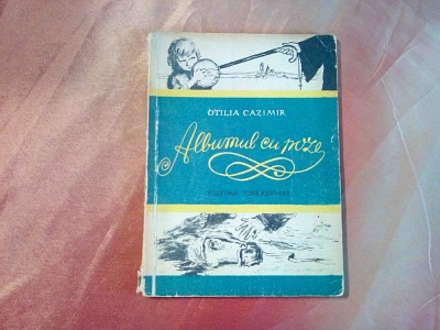 ALBUMUL CU POZE - Otilia Cazimir - D. NEGREA (ilustratii) - 1957, 69 p. foto