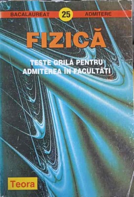 FIZICA, TESTE GRILA PENTRU ADMITEREA IN FACULTATI-VASILE TUTOVAN SI COLAB.-261342 foto