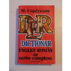 DICTIONAR ENGLEZ - ROMAN de VERBE COMPLEXE de M. COPACEANU , 1993
