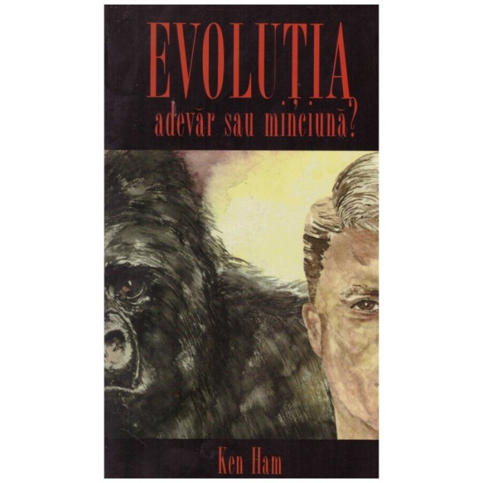 Ken Ham - Evolutia: adevar sau minciuna? - 130885