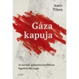 G&aacute;za kapuja - Az izraeli-palesztin konfliktus legs&ouml;t&eacute;tebb napja - Amir Tibon