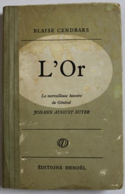 L &amp;#039;OR , LA MERVEILLEUSE HISTOIRE DE GENERAL JOHANN AUGUST SUTER par BLAISE CENDRARS , 1925 , COTOR REFACUT foto