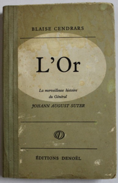 L &#039;OR , LA MERVEILLEUSE HISTOIRE DE GENERAL JOHANN AUGUST SUTER par BLAISE CENDRARS , 1925 , COTOR REFACUT