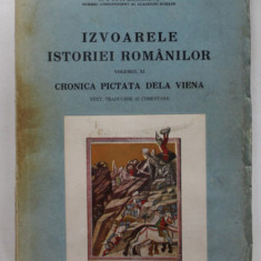 IZVOARELE ISTORIEI ROMANILOR, CRONICA PICTATA DE LA VIENA - VOL. XI de G. POPA LISSEANU - BUCURESTI, 1937 ,