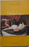 Stilul tau &ndash; Andreea Papp, carte anticariat, sublinieri creion