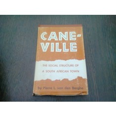 CANE-VILLE. THE SOCIAL STRUCTURE OF SOUTH AFRICA TOWN - PIERRE L. VAN DEN BERGHE (CARTE IN LIMBA ENGLEZA)