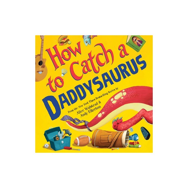 How to Catch a Daddysaurus