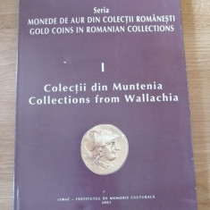 Monede de aur din colectii romanesti. Colectii din Muntenia vol. 1 - numismatica