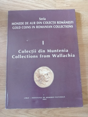 Monede de aur din colectii romanesti. Colectii din Muntenia vol. 1 - numismatica foto