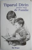 Tiparul Divin pentru Viata de Familie &ndash; Ray Wenger, Carte Beletristica