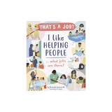 I Like Helping People ... What Jobs Are There?