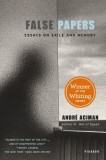 False Papers: Essays on Exile and Memory