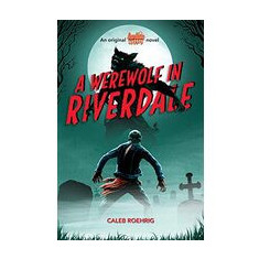 A Werewolf in Riverdale (Archie Horror #1)