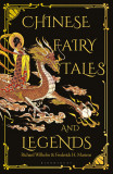 Chinese Fairy Tales and Legends | Frederick H Martens, Richard Wilhelm, Lucrezia Botti, Bloomsbury Publishing PLC