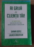 Ai grija de clientii tai! - Shawn Doyle, Lauren Anderson