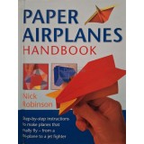 Nick Robinson - Paper airplanes handbook (Editia: 2008)