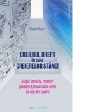 Creierul drept in tara creierelor stangi. Atipic, intuitiv, creativ: gaseste-ti locul daca simti ca iesi din tipare - Dorina Oprea, Myriam Ogier