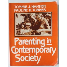 PARENTING IN CONTEMPORARY SOCIETY by TOMMIE J. HAMNER and PAULINE H. TURNER , 1985