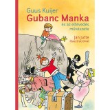 Gubanc Manka &eacute;s az elt&eacute;ved&eacute;s műv&eacute;szete - Guus Kuijer