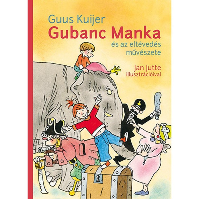 Gubanc Manka &eacute;s az elt&eacute;ved&eacute;s műv&eacute;szete - Guus Kuijer