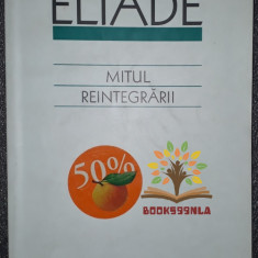 Mircea Eliade - Mitul reintegrarii