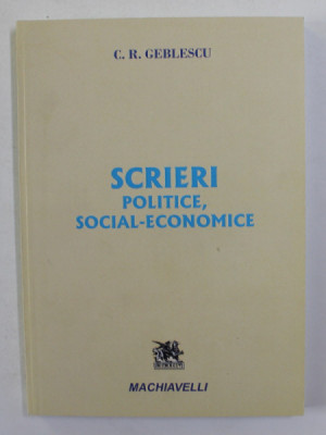 SCRIERI POLITICE , SOCIAL ECONOMICE de C. R. GEBLESCU , 2017 foto