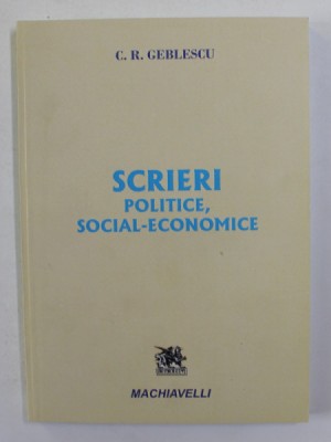 SCRIERI POLITICE , SOCIAL ECONOMICE de C. R. GEBLESCU , 2017 foto