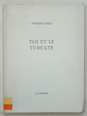 TOI ET LE TUMULTE par PHILIPPE JONES , frontispice de JACQUES ZIMMERMAN , 1993 , EXEMPLAR NUMEROTAT 260 DIN 300 foto
