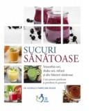 Sucuri sanatoase. Smoothie-uri, shake-uri, infuzii si alte bauturi sanatoase - Cure pentru purificare si pierderea in greutate - George D. Pamplona-Ro