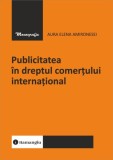 Publicitatea &icirc;n dreptul comerțului internațional - Paperback brosat - Hamangiu
