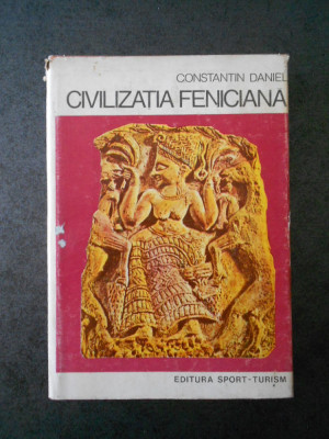 CONSTANTIN DANIEL - CIVILIZATIA FENICIANA foto