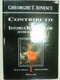 CONTRIBUTII LA ISTORIA ROMANILOR - GHEORGHE T. IONESCU , 2004 * EDITIE CARTONATA
