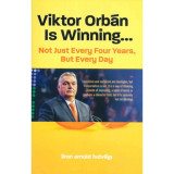 Viktor Orb&aacute;n Is Winning... - Not Just Every Four Years, But Every Day - Hidv&eacute;gi &Aacute;ron Arnold